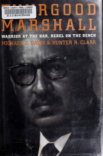 Thurgood Marshall: Warrior at the Bar, Rebel on the Bench