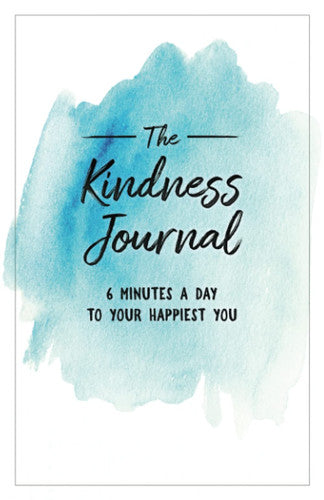 The Kindness Journal: 6 Minutes A Day To Your Happiest You