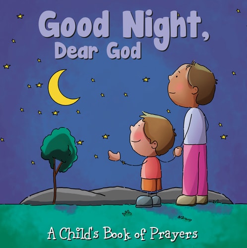 Good Night, Dear God A Child's Book of Prayers