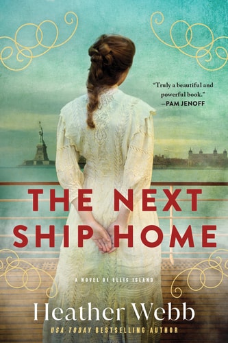 The Next Ship Home A Novel of Ellis Island