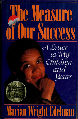 The Measure of Our Success: A Letter to My Children and Yours