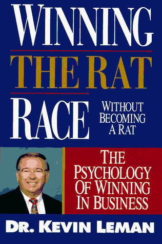 Winning the Rat Race Without Becoming a Rat: The Psychology of Winning in Business