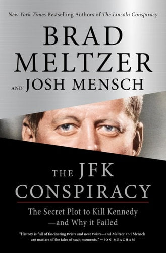 The JFK Conspiracy The Secret Plot to Kill Kennedy—and Why It Failed