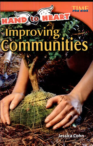 Teacher Created Materials - TIME For Kids Informational Text: Hand to Heart: Improving Communities - Grade 4 - Guided Reading Level S