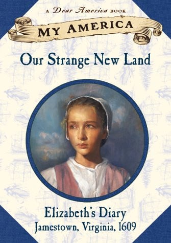 My America: Our Strange New Land, Elizabeth's Jamestown Colony Diary, Book One