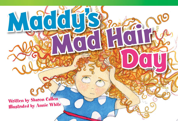 Teacher Created Materials - Literary Text: Maddy's Mad Hair Day - Grade 1 - Guided Reading Level B