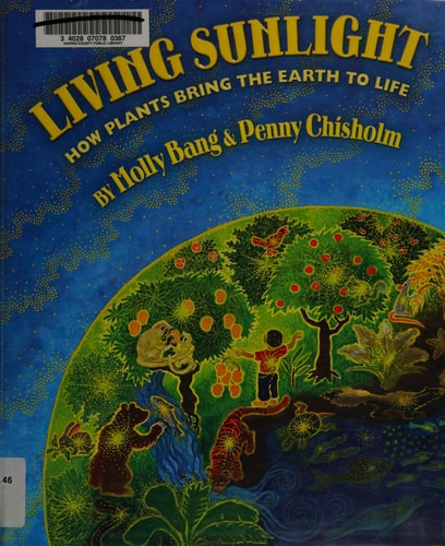 Living Sunlight How Plants Bring the Earth to Life