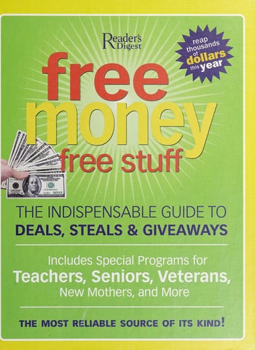Free Money, Free Stuff: The Select Guide to Public and Private Deals, Steals and Giveaways