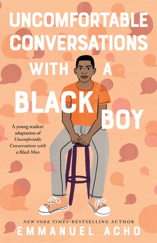 Uncomfortable Conversations with a Black Boy Racism, Injustice, and How You Can Be a Changemaker