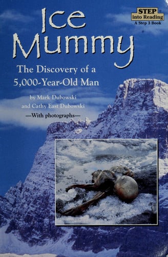 Ice Mummy The Discovery of a 5,000 Year-Old Man