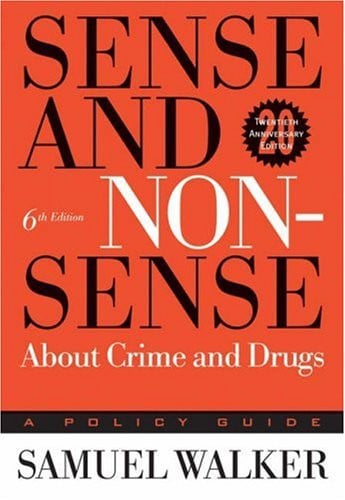Sense and Nonsense About Crime and Drugs: A Policy Guide