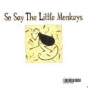 So Say the Little Monkeys