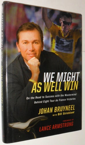 We Might As Well Win: On the Road to Success with the Mastermind Behind a Record-Setting Eight Tour de France Victories