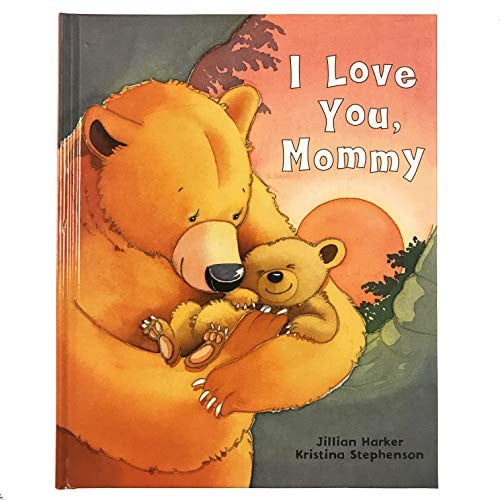 I Love You, Mommy: A Tale of Encouragement and Parental Love Between a Mother and Her Child, Ages 3-6