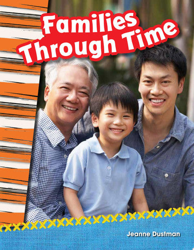 Teacher Created Materials - Primary Source Readers: Families Through Time - Grade 2 - Guided Reading Level I