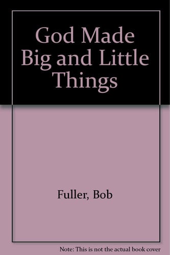 God Made Big and Little Things