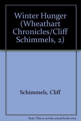 Winter Hunger (Wheathart Chronicles/Cliff Schimmels, 2)