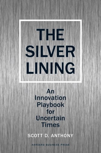 The Silver Lining: An Innovation Playbook for Uncertain Times
