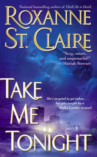 Take Me Tonight (The Bullet Catchers, Book 3)