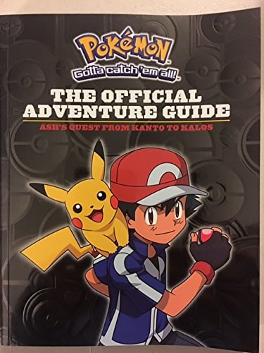 The Official Adventure Guide Ash's Quest from Kanto to Kalos