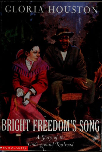 Bright Freedom's song: A story of the Underground Railroad