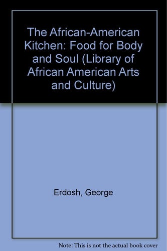 The African-American Kitchen: Food for Body and Soul (African Diaspora)