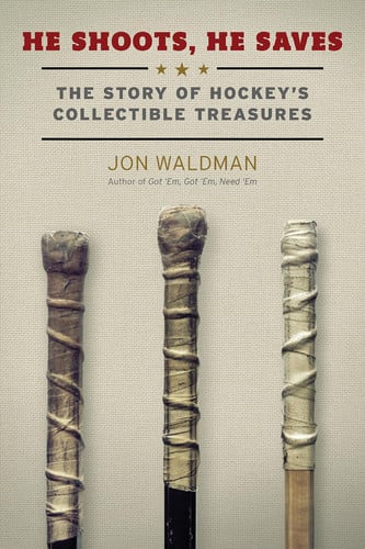 He Shoots, He Saves: The Story of Hockey's Collectible Treasures