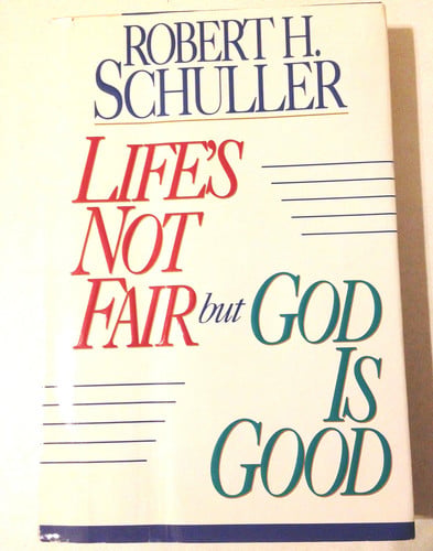 Life's Not Fair But God is Good