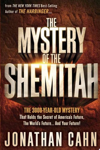 The Mystery of the Shemitah: The 3,000-Year-Old Mystery That Holds the Secret of America's Future, the World's Future, and Your Future!