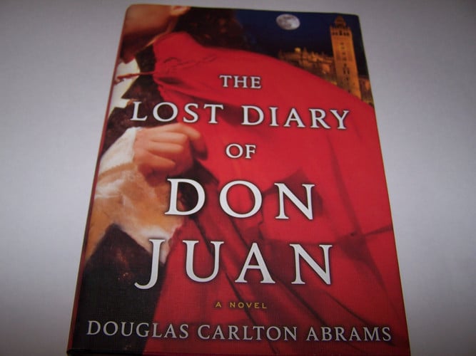 The Lost Diary of Don Juan: An Account of the True Arts of Passion and the Perilous Adventure of Love