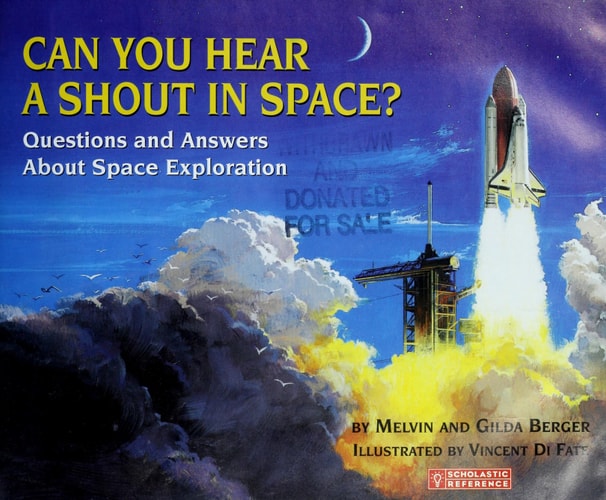 Can You Hear a Shout in Space? Questions and Answers about Space Exploration