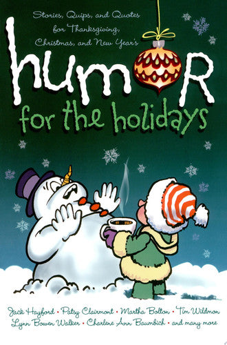 Humor for the Holidays: Stories, Quips, and Quotes for Thanksgiving, Christmas, and New Years