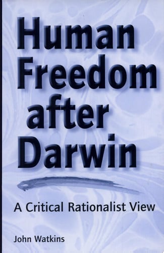 Human Freedom After Darwin: A Critical Rationalist View