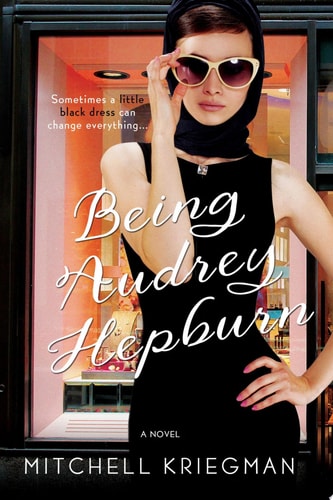 Being Audrey Hepburn A Novel