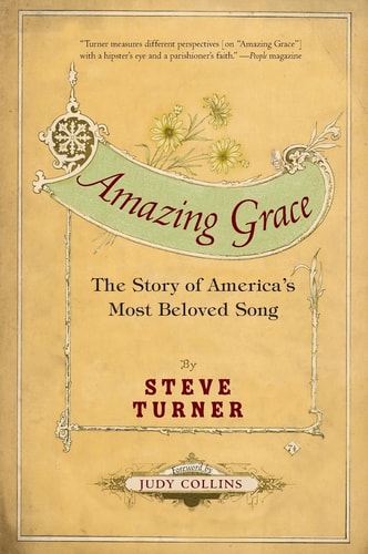 Amazing Grace The Story of America's Most Beloved Song