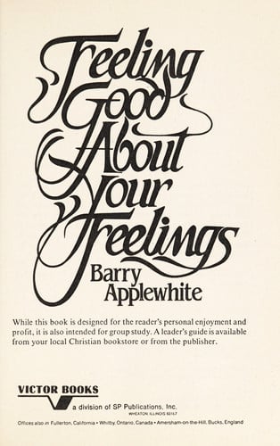 Feeling Good About Your Feelings: How to Express Your Emotions in Harmony with Biblical Principles