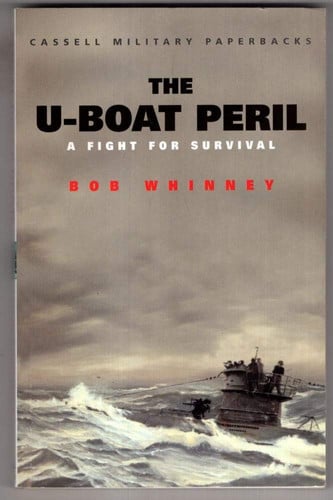 The U-Boat Peril: A Fight for Survival (Cassell Military Classics)