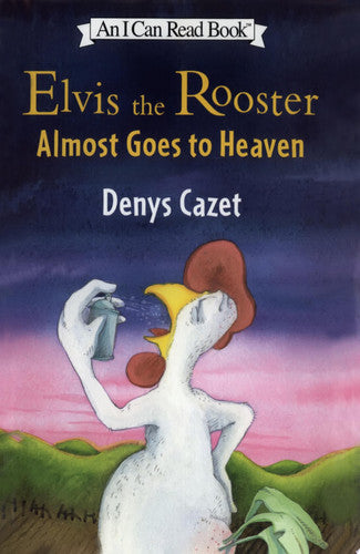 Elvis the Rooster Almost Goes to Heaven