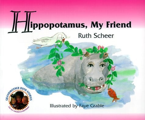 Hippopotamus: My Friend (Grandmother Ruth Stories Ser)