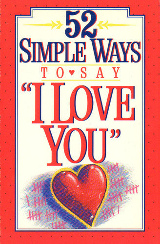 52 Simple Ways to Say "I Love You"