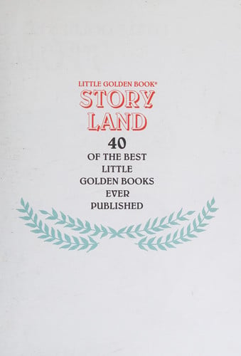 Little Golden Book Storyland: 40 Of the Best Little Golden Books Ever Published