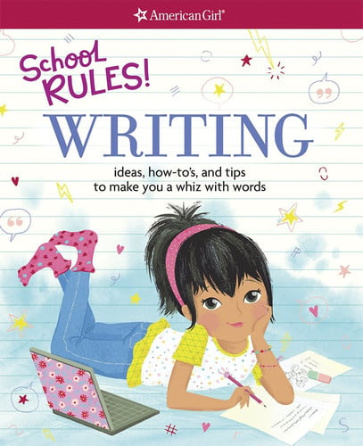 School Rules! Writing Ideas, How-To's, and Tips to Make You a Whiz with Words