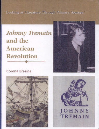 Johnny Tremain and the American Revolution (Looking at Literature Through Primary Sources)