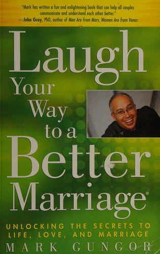 Laugh Your Way to a Better Marriage: Unlocking the Secrets to Life, Love, and Marriage