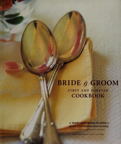 The Bride & Groom First and Forever Cookbook