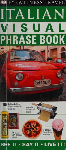 Italian Visual Phrase Book: See it / Say it / Live it (Eyewitness Travel Visual Phrase Book) (English and Italian Edition)