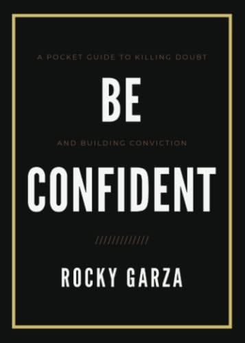 Be Confident: A Pocket Guide to Killing Doubt and Building Conviction