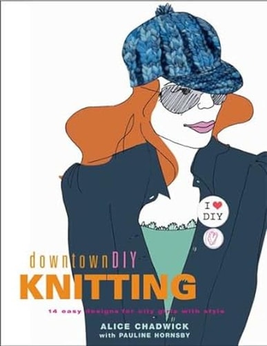 DowntownDIY Knitting 13 Easy Designs for City Girls with Style
