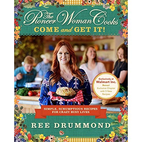 The Pioneer Woman Cooks Come and Get It! : Simple, Scrumptious Recipes for Crazy Busy Lives