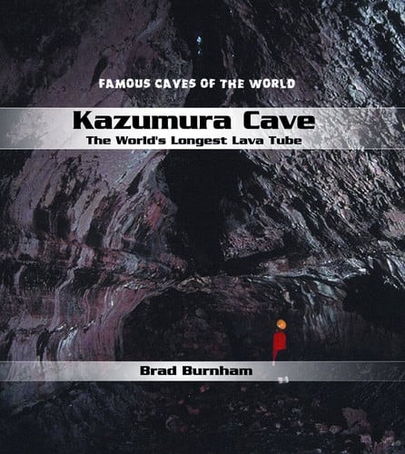Kazumura Cave: The World's Longest Lava Tube (Famous Caves of the World)